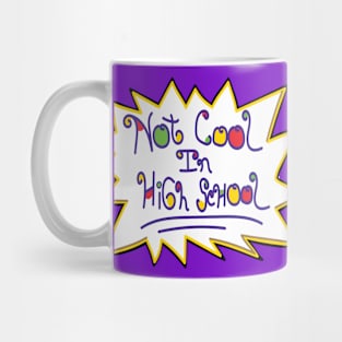 Not Cool In High School 90's Mug